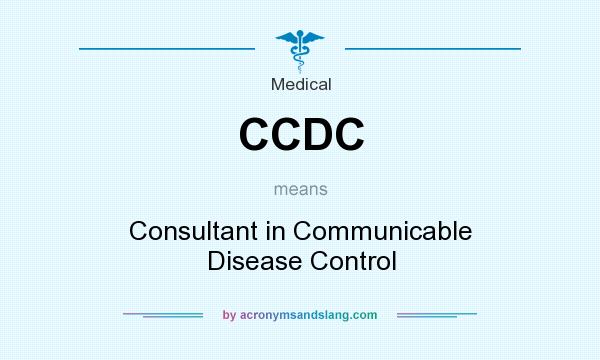 What does CCDC mean? It stands for Consultant in Communicable Disease Control