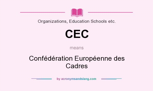What does CEC mean? It stands for Confédération Européenne des Cadres