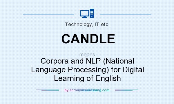 What does CANDLE mean? It stands for Corpora and NLP (National Language Processing) for Digital Learning of English