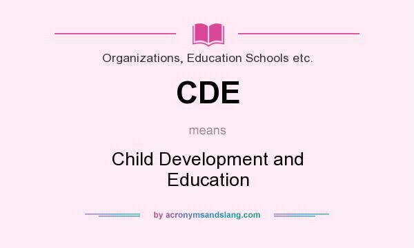 What does CDE mean? It stands for Child Development and Education