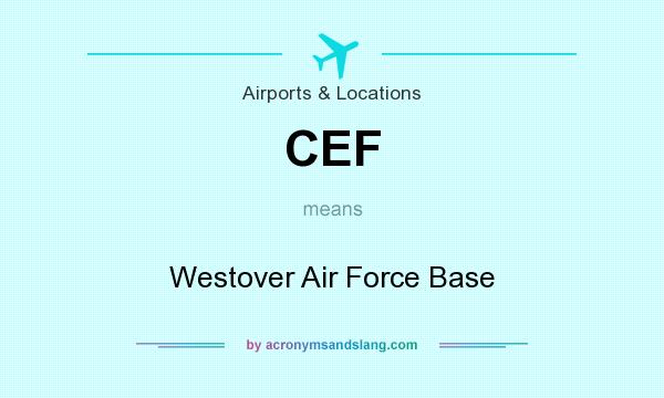 What does CEF mean? It stands for Westover Air Force Base