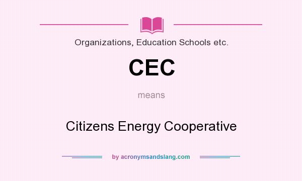 What does CEC mean? It stands for Citizens Energy Cooperative