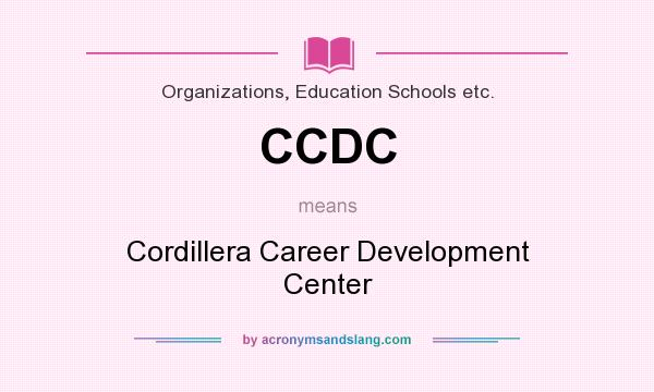 What does CCDC mean? It stands for Cordillera Career Development Center