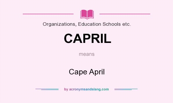 What does CAPRIL mean? It stands for Cape April