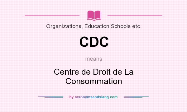 What does CDC mean? It stands for Centre de Droit de La Consommation
