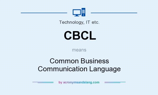 What does CBCL mean? It stands for Common Business Communication Language