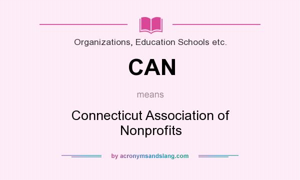 What does CAN mean? It stands for Connecticut Association of Nonprofits