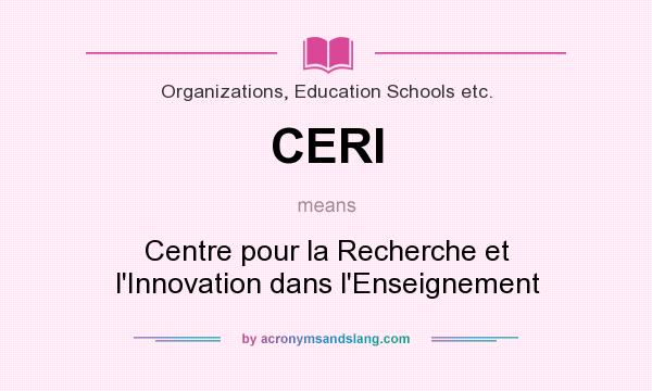 What does CERI mean? It stands for Centre pour la Recherche et l`Innovation dans l`Enseignement