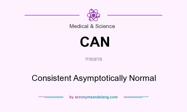 What does CAN mean? It stands for Consistent Asymptotically Normal