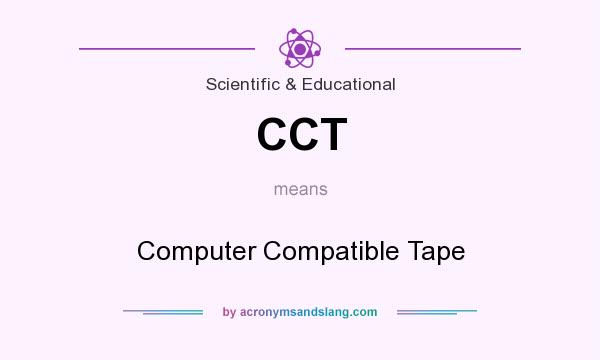 What does CCT mean? It stands for Computer Compatible Tape