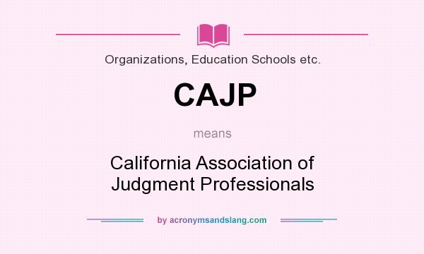 What does CAJP mean? It stands for California Association of Judgment Professionals