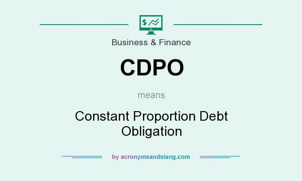 What does CDPO mean? It stands for Constant Proportion Debt Obligation