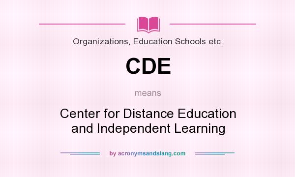 What does CDE mean? It stands for Center for Distance Education and Independent Learning