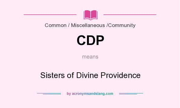 What does CDP mean? It stands for Sisters of Divine Providence