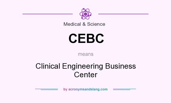 What does CEBC mean? It stands for Clinical Engineering Business Center