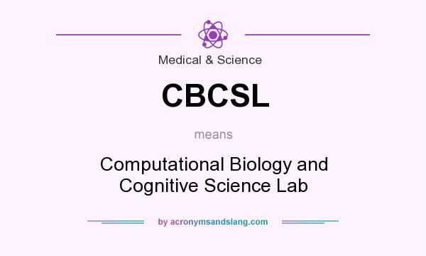 What does CBCSL mean? It stands for Computational Biology and Cognitive Science Lab