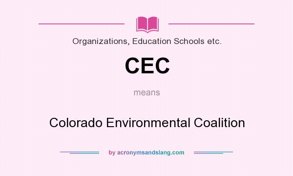 What does CEC mean? It stands for Colorado Environmental Coalition