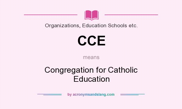 What does CCE mean? It stands for Congregation for Catholic Education
