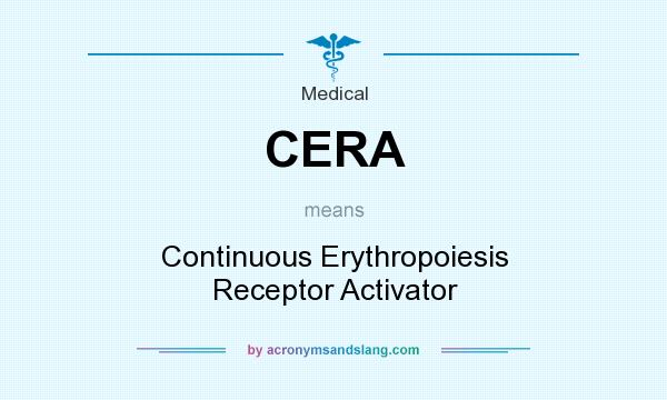 What does CERA mean? It stands for Continuous Erythropoiesis Receptor Activator