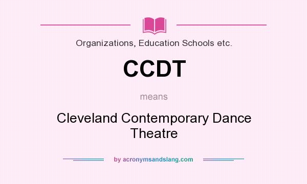 What does CCDT mean? It stands for Cleveland Contemporary Dance Theatre