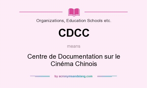 What does CDCC mean? It stands for Centre de Documentation sur le Cinéma Chinois