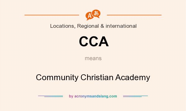 What does CCA mean? It stands for Community Christian Academy