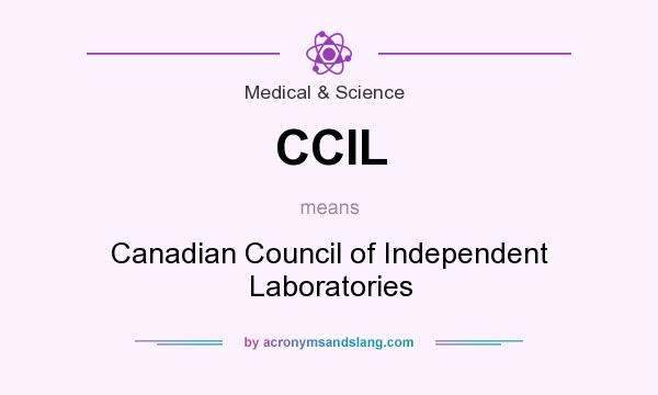 What does CCIL mean? It stands for Canadian Council of Independent Laboratories