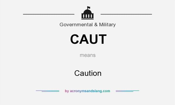 What does CAUT mean? It stands for Caution