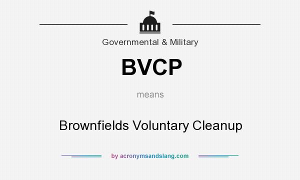What does BVCP mean? It stands for Brownfields Voluntary Cleanup