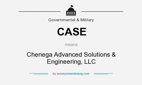 What does CASE mean? It stands for Chenega Advanced Solutions & Engineering, LLC