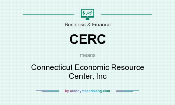 What does CERC mean? It stands for Connecticut Economic Resource Center, Inc