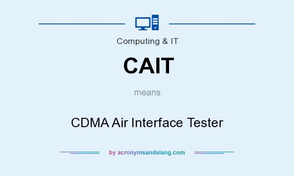 What does CAIT mean? It stands for CDMA Air Interface Tester