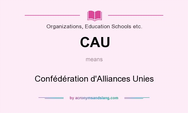 What does CAU mean? It stands for Confédération d`Alliances Unies