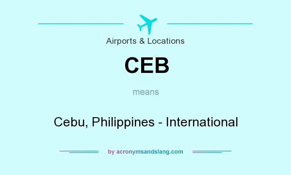 What does CEB mean? It stands for Cebu, Philippines - International