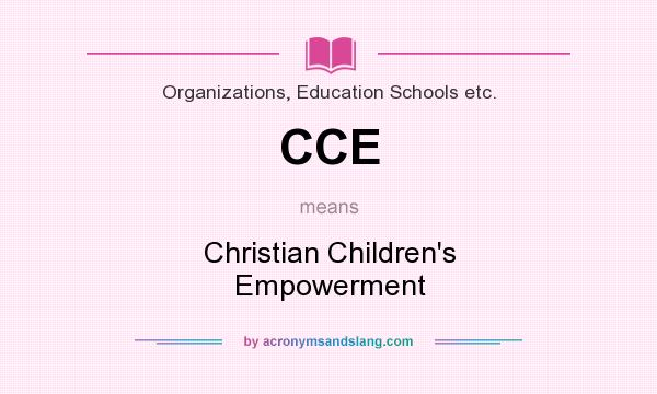 What does CCE mean? It stands for Christian Children`s Empowerment