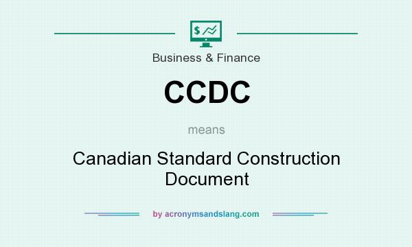 What does CCDC mean? It stands for Canadian Standard Construction Document