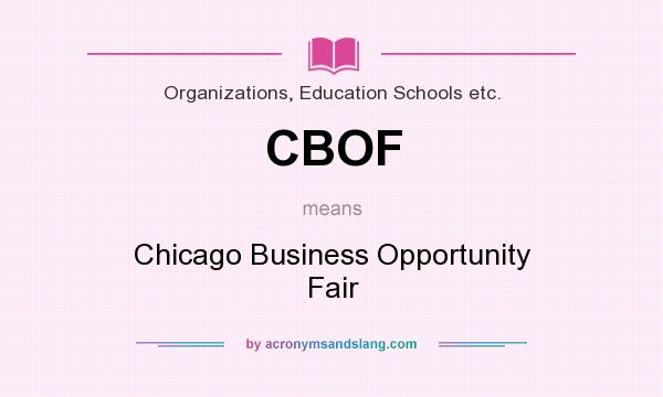 What does CBOF mean? It stands for Chicago Business Opportunity Fair