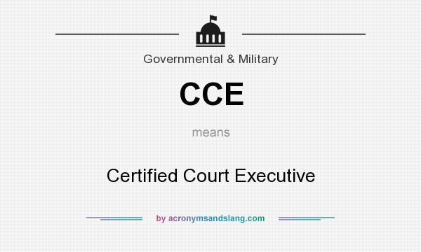 What does CCE mean? It stands for Certified Court Executive