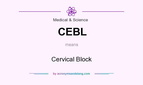What does CEBL mean? It stands for Cervical Block