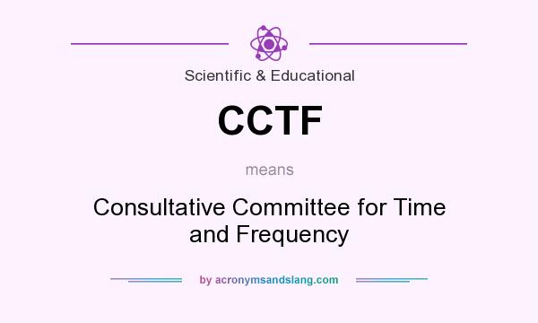 What does CCTF mean? It stands for Consultative Committee for Time and Frequency