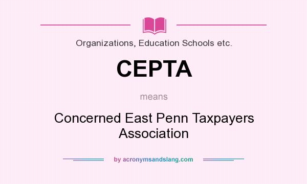 What does CEPTA mean? It stands for Concerned East Penn Taxpayers Association