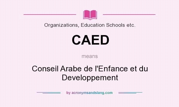 What does CAED mean? It stands for Conseil Arabe de l`Enfance et du Developpement
