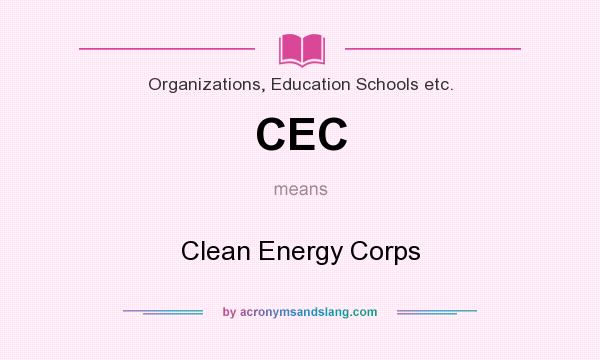 What does CEC mean? It stands for Clean Energy Corps