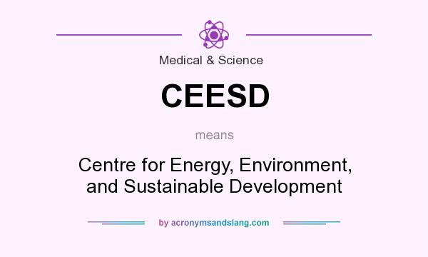 What does CEESD mean? It stands for Centre for Energy, Environment, and Sustainable Development