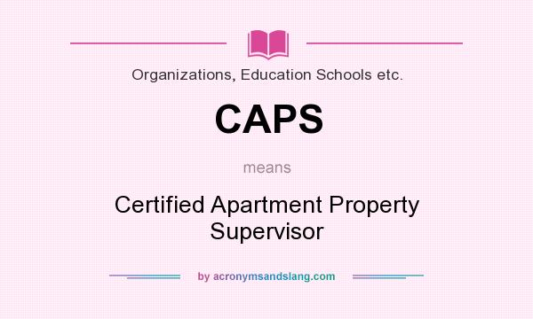 What does CAPS mean? It stands for Certified Apartment Property Supervisor