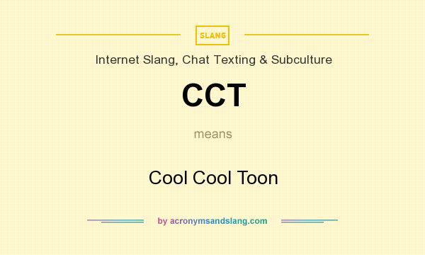 What does CCT mean? It stands for Cool Cool Toon
