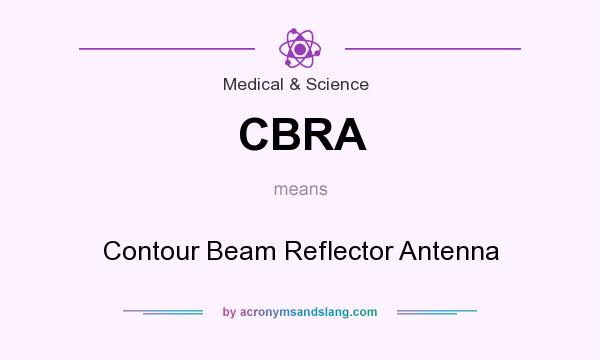 What does CBRA mean? It stands for Contour Beam Reflector Antenna