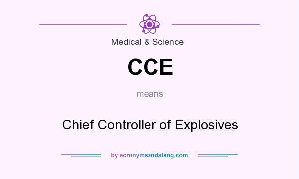 What does CCE mean? It stands for Chief Controller of Explosives