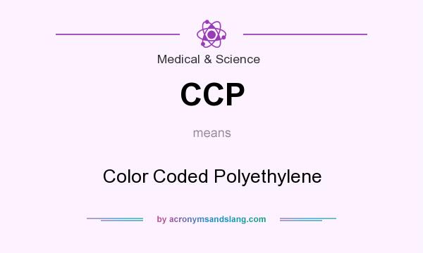 What does CCP mean? It stands for Color Coded Polyethylene