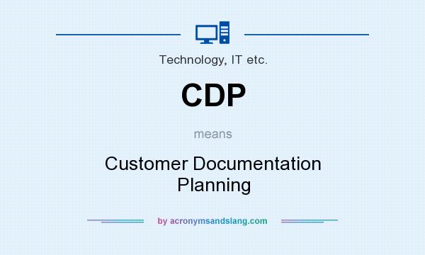 What does CDP mean? It stands for Customer Documentation Planning